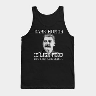 Dark Humor Is Like Food - Not Everyone Gets It Tank Top